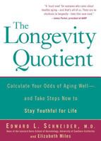 The Longevity Quotient: Calculate Your Odds of Aging Well--and Take Steps Now to Stay Youthful for Life 1579549861 Book Cover