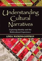 Understanding Cultural Narratives: Exploring Identity and the Multicultural Experience (Michigan Teacher Training) 0472030345 Book Cover