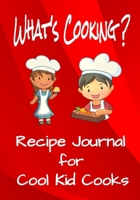 What's Cooking?: Recipe Journal for Cool Kid Cooks 1660125448 Book Cover