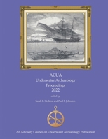 ACUA Underwater Archaeology Proceedings 2022 1939531578 Book Cover