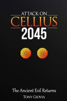 Attack on Cellius - 2045: The Ancient Evil Returns B0F2G14NX5 Book Cover