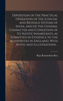 Exposition of the practical operation of the judicial and revenue systems of India, and of the general character and condition of its native ... in England. With notes and illustrations .. 1018846077 Book Cover