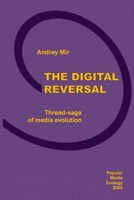 The Digital Reversal. Thread-saga of media evolution 1777358965 Book Cover