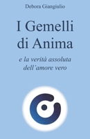 I Gemelli di Anima: e la verità assoluta dell'amore vero 1692104330 Book Cover