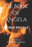 The Book of Angela: My Walk With God B0B5369Y7D Book Cover
