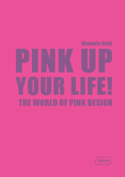 Pink Up Your Life!: The World of Pink Design 3037681969 Book Cover