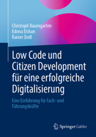 Low Code und Citizen Development für eine erfolgreiche Digitalisierung: Eine Einführung für Fach- und Führungskräfte (German Edition) 3658484004 Book Cover