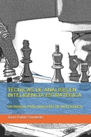 TÉCNICAS DE ANÁLISIS EN INTELIGENCIA ESTRATÉGICA: UN MANUAL PARA ANALISTAS DE INTELIGENCIA (Análisis de inteligencia) (Spanish Edition) 1695570405 Book Cover