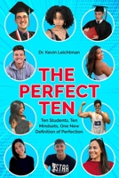 The Perfect Ten: Ten Students, Ten Mindsets, One New Definition of Perfection 1953852122 Book Cover