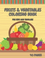 Fruits & Vegetables Coloring Book For Kids And Toddlers: Early Learning Coloring Book for Your Kids and Toddlers Super Fun 40 Easy Different Fruits an B08Z2GX5K7 Book Cover