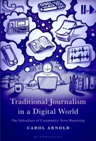 Traditional Journalism in a Digital World: The Subculture of Community News Reporting B0GLHRH7DG Book Cover