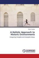 A Holistic Approach to Historic Environments: Integrating Tangible and Intangible Values 3659469629 Book Cover
