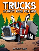 Trucks Activity Book For Kids: Coloring, Dot to Dot, Mazes, and More for Ages 4-8 B07Y4KC5RQ Book Cover