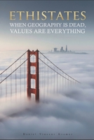 Ethistates: When Geography is Dead, Values Are Everything B0FPFX577H Book Cover