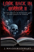 Look Back in Horror: On the Origin of Monsters and Other Essays in Terror B0FGDJHJSD Book Cover