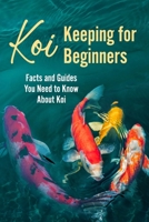Koi Keeping for Beginners: Facts and Guides You Need to Know About Koi B0FV8GZBZ5 Book Cover