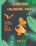 Dinosaur coloring book Ages 5-8: Activity book for kids Ages 5-8, coloring, dot to dot, maze, spot the difference with dinosaure 113 pages B08NRZGBQY Book Cover