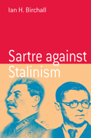 Sartre Against Stalinism (Berghahn Monographs in French Studies) 1571815422 Book Cover