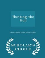 Hunting the Hun 1511532890 Book Cover