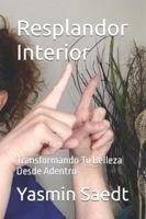 Resplandor Interior: Transformando Tu Belleza Desde Adentro (Spanish Edition) B0F4P12Q77 Book Cover