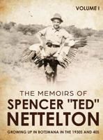 Growing up in Botswana in the 1930s & 40s: The Memoirs of Spencer Ted Nettelton 064865060X Book Cover