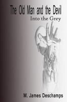 The Old Man and the Devil: Book One: Into the Grey 1481865579 Book Cover
