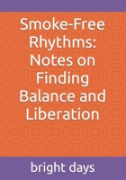 Smoke-Free Rhythms: Notes on Finding Balance and Liberation B0CCCSDNZS Book Cover