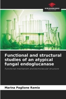 Functional and structural studies of an atypical fungal endoglucanase 6208633478 Book Cover