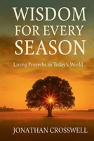 Wisdom for Every Season: Living Proverbs in Today's World B0FRJPN494 Book Cover