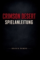 Crimson Desert Spielanleitung: Ein strategischer Leitfaden für Präzisionskampf, Erkundung und totale Meisterschaft (German Edition) B0GGCG3W3L Book Cover