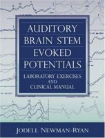 Auditory Brain Stem Evoked Potentials: Laboratory Exercises and Clinical Manual 0205319823 Book Cover