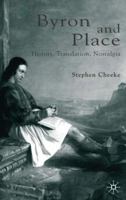 Byron and Place: History, Translation, Nostalgia 1403904030 Book Cover