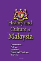 History and Culture of Malaysia: Government, Politics, Economy, People and Tradition, Tourism 1533692424 Book Cover