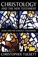 Christology and the New Testament: Jesus and His Earliest Followers 0664224318 Book Cover