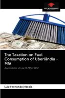 The Taxation on Fuel Consumption of Uberlândia - MG: Applicability of Law 12,741 of 2012 6202614978 Book Cover