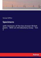 Specimens, With Memoirs of the Less-known British Poets. With an Introductory Essay; Volume 2 055924844X Book Cover