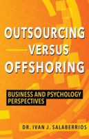 Outsourcing vs. Offshoring : Business and Psychology Perspectives 173293827X Book Cover