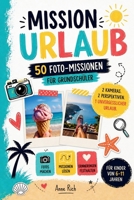 MISSION URLAUB – 50 Foto-Challenges für Grundschüler – 2 Kameras, 2 Perspektiven, 1 unvergesslicher Urlaub: Das Urlaubs-Foto-Abenteuer für Kinder zum ... für die ganze Familie. (German Edition) B0GZ2PGSJ6 Book Cover