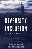 Diversity and Inclusion The Submarine Way: What Life Underwater Taught Me About Inclusion 1599329050 Book Cover