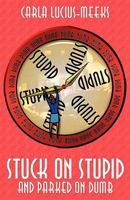 Stuck on Stupid & Parked on Dumb 0972749888 Book Cover