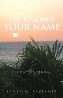 He Knows Your Name: A 31 Day Devotional 166282324X Book Cover