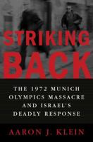 Striking Back: The 1972 Munich Olympics Massacre and Israel's Deadly Response 1400064279 Book Cover