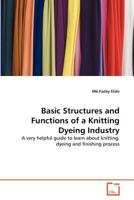 Basic Structures and Functions of a Knitting Dyeing Industry: A very helpful guide to learn about knitting, dyeing and finishing process 3639368525 Book Cover