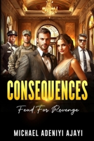 Consequences: Feud For Revenge B0DMQRC8LW Book Cover