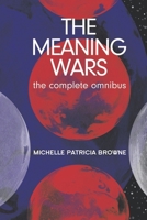 The Meaning Wars Complete Omnibus: A Queer Space Opera B0BLL4VY55 Book Cover