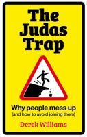 The Judas Trap: Why People Mess Up (and How to Avoid Joining Them) 1909728543 Book Cover
