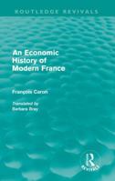 An Economic History of Modern France 0415616409 Book Cover