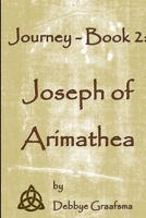 Journey - Book 2: Joseph of Arimathea 0989321436 Book Cover