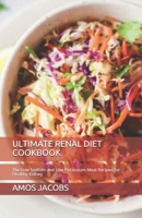 ULTIMATE RENAL DIET COOKBOOK: The Low Sodium and Low Potassium Meal Recipes for Healthy Kidney B08M28VD9K Book Cover
