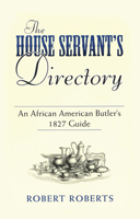 The House Servant's Directory; or, a Monitor for Private Families: Comprising Hints on the Arrangement and Performance of Servants Work 155709120X Book Cover